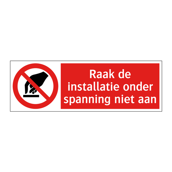 Raak de installatie onder spanning niet aan