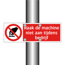 Raak de machine niet aan tijdens bedrijf