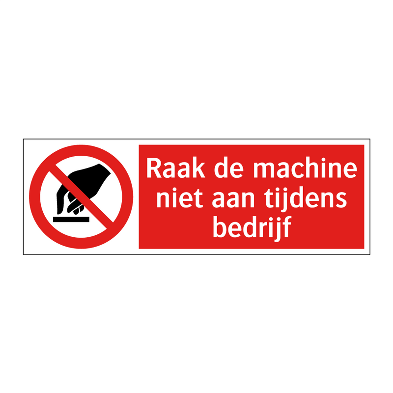 Raak de machine niet aan tijdens bedrijf