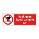 Raak geen hoogspanning aan