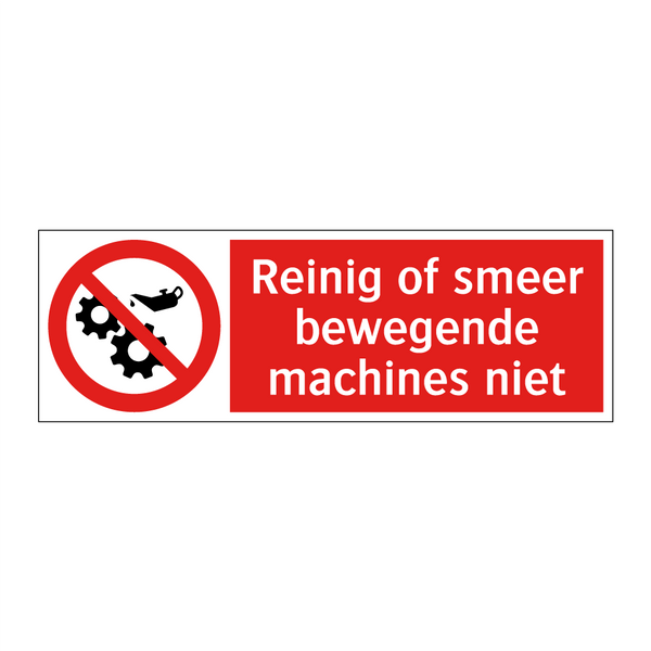 Reinig of smeer bewegende machines niet