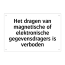 Het dragen van magnetische of elektronische gegevensdragers is verboden