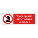 Toegang met skischoenen verboden