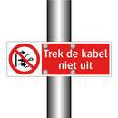 Trek de kabel niet uit