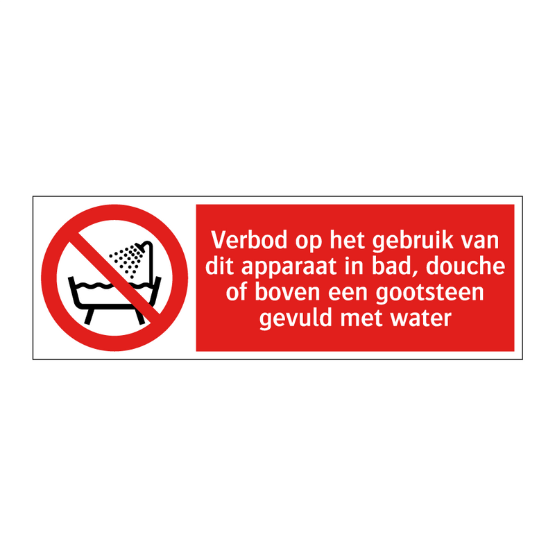 Verbod op het gebruik van dit apparaat in bad, douche of boven een gootsteen gevuld met water