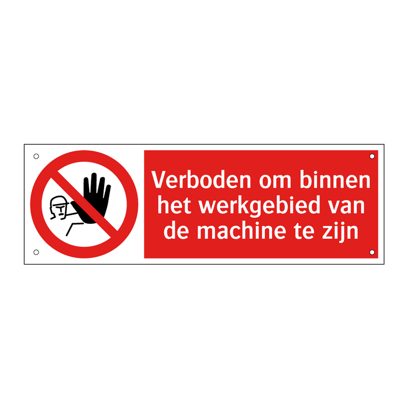 Verboden om binnen het werkgebied van de machine te zijn