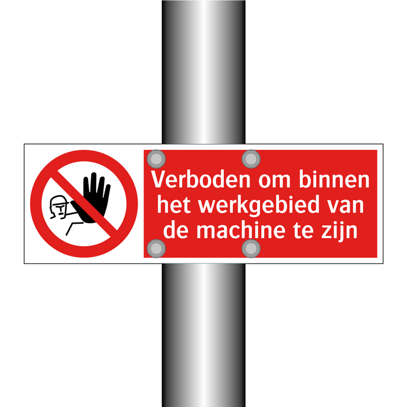 Verboden om binnen het werkgebied van de machine te zijn