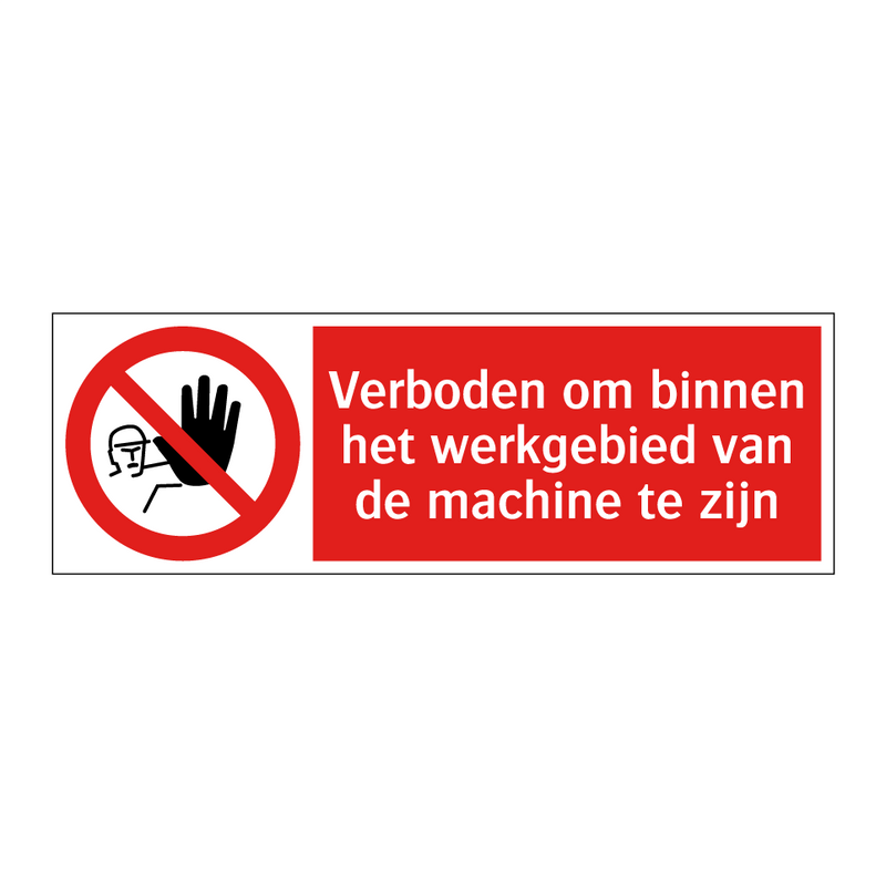 Verboden om binnen het werkgebied van de machine te zijn