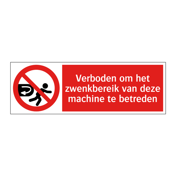 Verboden om het zwenkbereik van deze machine te betreden