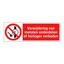 Verwijdering van metalen onderdelen of horloges verboden