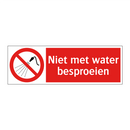 Niet met water besproeien