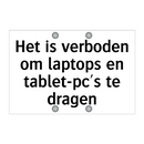 Het is verboden om laptops en tablet-pc's te dragen