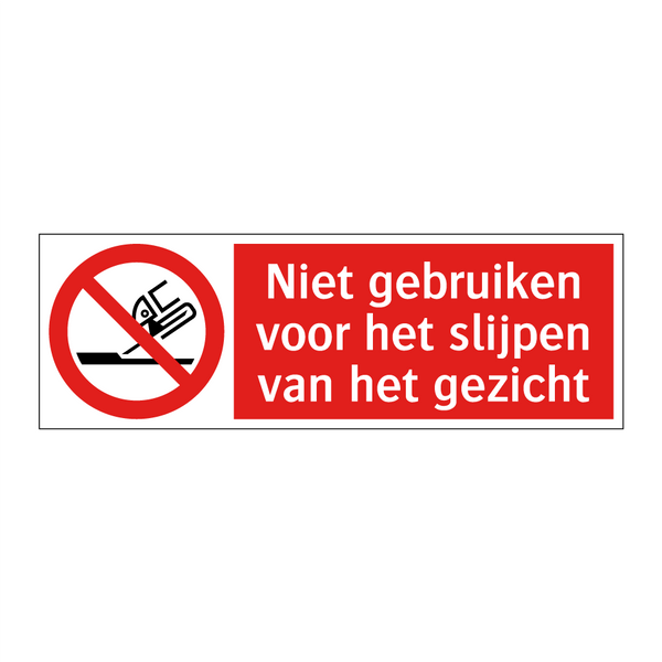 Niet gebruiken voor het slijpen van het gezicht