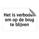 Het is verboden om op de brug te blijven