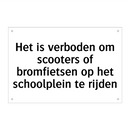 Het is verboden om scooters of bromfietsen op het schoolplein te rijden