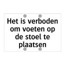 Het is verboden om voeten op de stoel te plaatsen