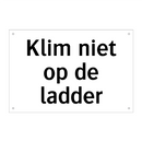 Klim niet op de ladder