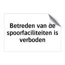 Betreden van de spoorfaciliteiten is verboden