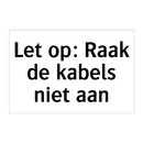 Let op: Raak de kabels niet aan