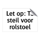 Let op: Te steil voor rolstoel