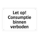 Let op! Consumptie binnen verboden