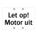 Let op! Motor uit