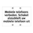 Mobiele telefoons verboden. Schakel alstublieft uw mobiele telefoon uit