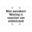Niet aanraken! Woning is voorzien van elektriciteit