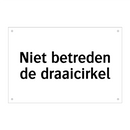 Niet betreden de draaicirkel