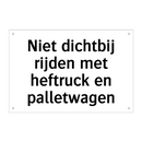 Niet dichtbij rijden met heftruck en palletwagen