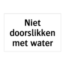 Niet doorslikken met water