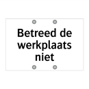 Betreed de werkplaats niet
