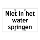 Niet in het water springen