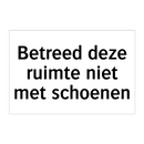 Betreed deze ruimte niet met schoenen