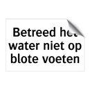 Betreed het water niet op blote voeten
