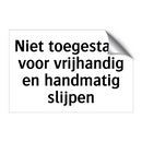 Niet toegestaan voor vrijhandig en handmatig slijpen