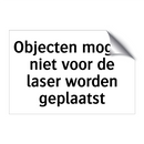 Objecten mogen niet voor de laser worden geplaatst