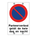 Parkeerverbod geldt de hele dag en nacht & Parkeerverbod geldt de hele dag en nacht