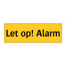 Let op! Alarm