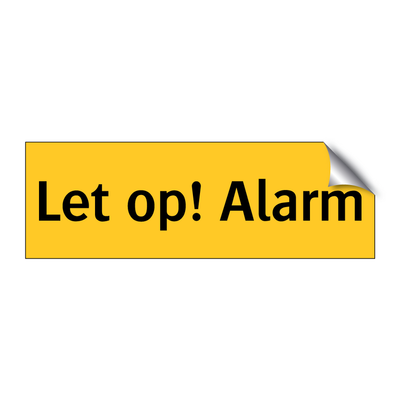 Let op! Alarm