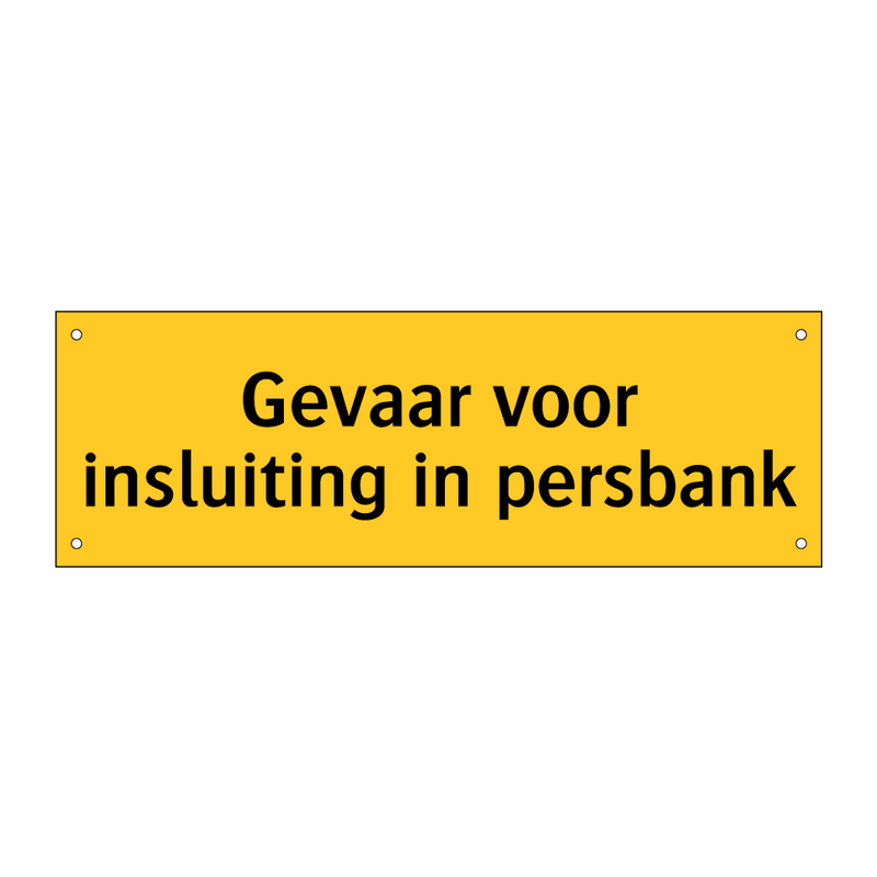 Gevaar voor insluiting in persbank