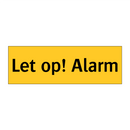 Let op! Alarm