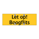 Let op! Boogflits