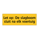 Let op: De slagboom sluit na elk voertuig