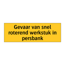 Gevaar van snel roterend werkstuk in persbank