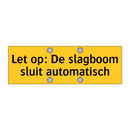 Let op: De slagboom sluit automatisch