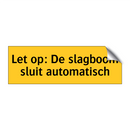 Let op: De slagboom sluit automatisch