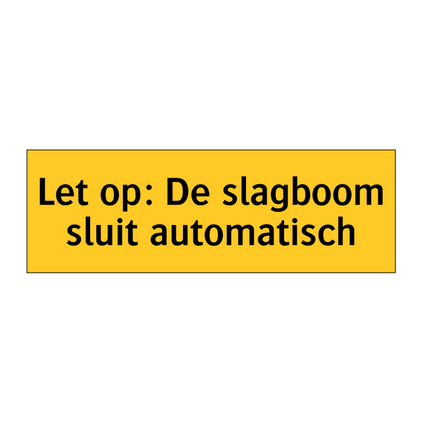 Let op: De slagboom sluit automatisch