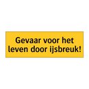 Gevaar voor het leven door ijsbreuk!