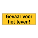 Gevaar voor het leven!